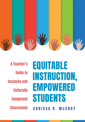 Equitable Instruction, Empowered Students: A Teachers Guide To Inclusive And Culturally Competent Classrooms (Create An Equitabl,Used