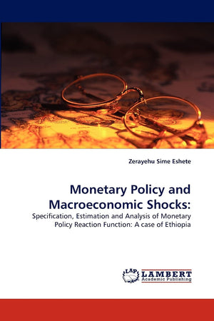 Monetary Policy and Macroeconomic Shocks:: Specification, Estimation and Analysis of Monetary Policy Reaction Function: A case o,Used