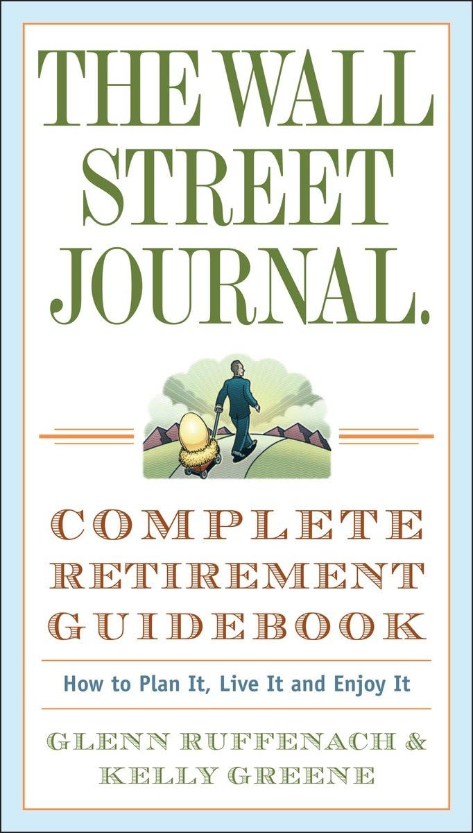 The Wall Street Journal. Complete Retirement Guidebook: How to Plan It, Live It and Enjoy It (Wall Street Journal Guides),Used