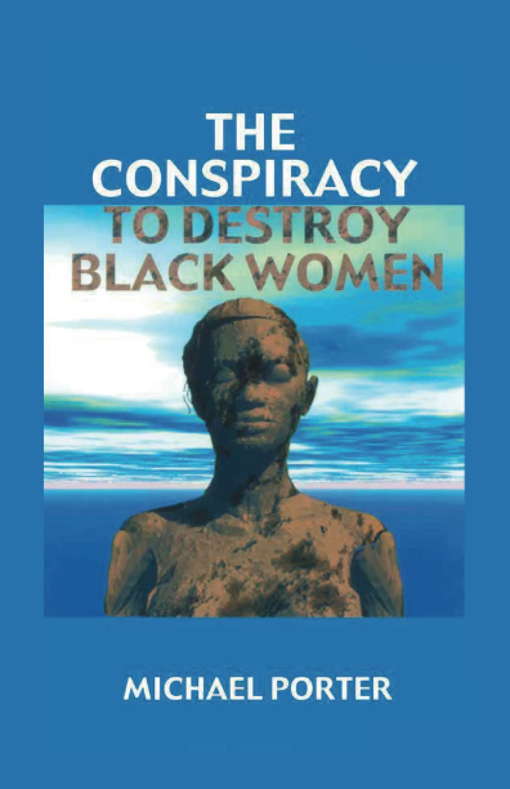 The Conspiracy To Destroy Black Women