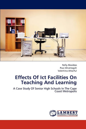 Effects Of Ict Facilities On Teaching And Learning: A Case Study Of Senior High Schools In The Cape Coast Metropolis,Used