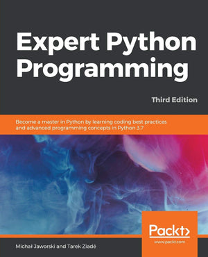 Expert Python Programming  Third Edition: Become a master in Python by learning coding best practices and advanced programming ,Used