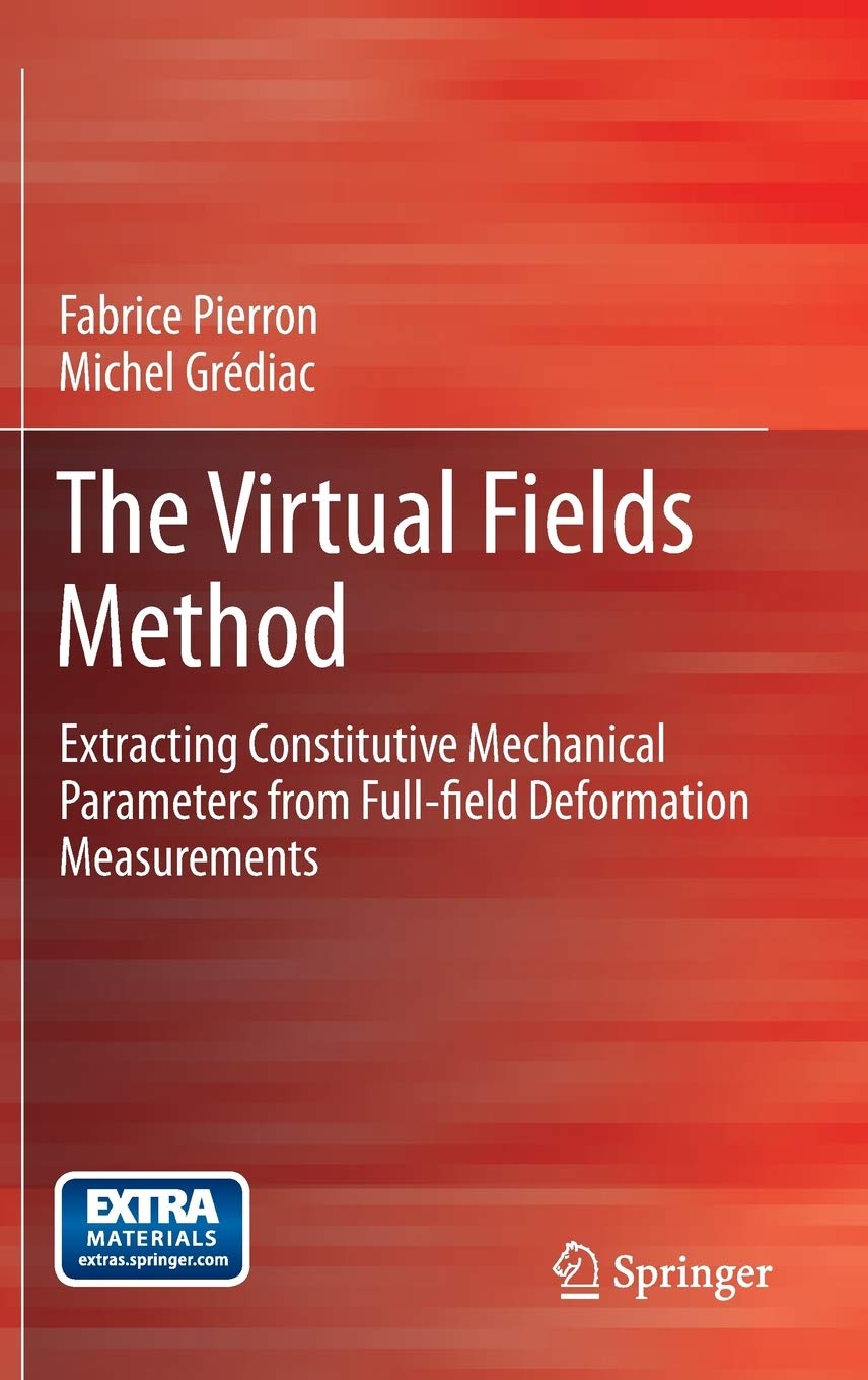 The Virtual Fields Method: Extracting Constitutive Mechanical Parameters from Fullfield Deformation Measurements,Used