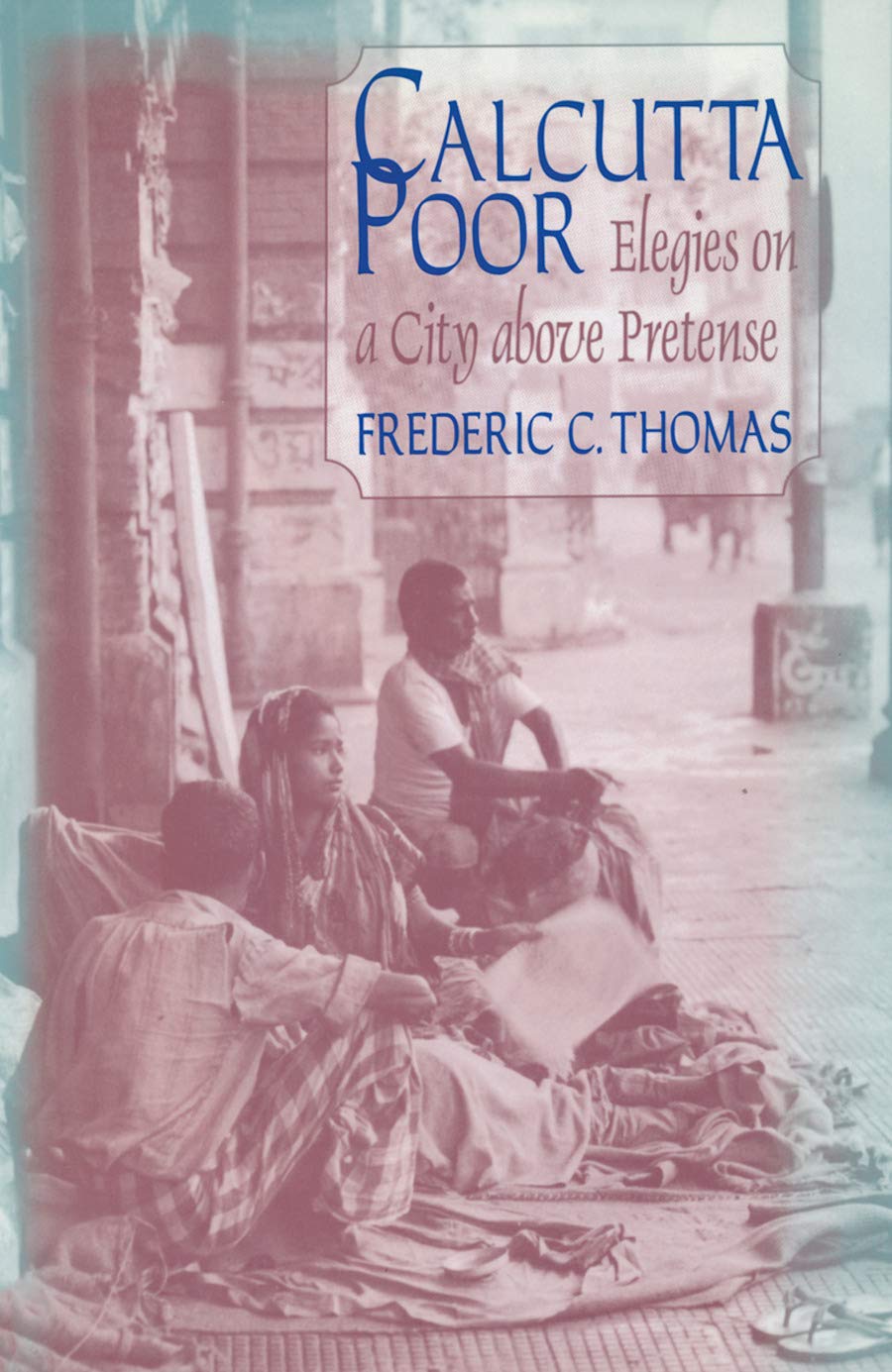 Calcutta Poor: Inquiry into the Intractability of Poverty,Used