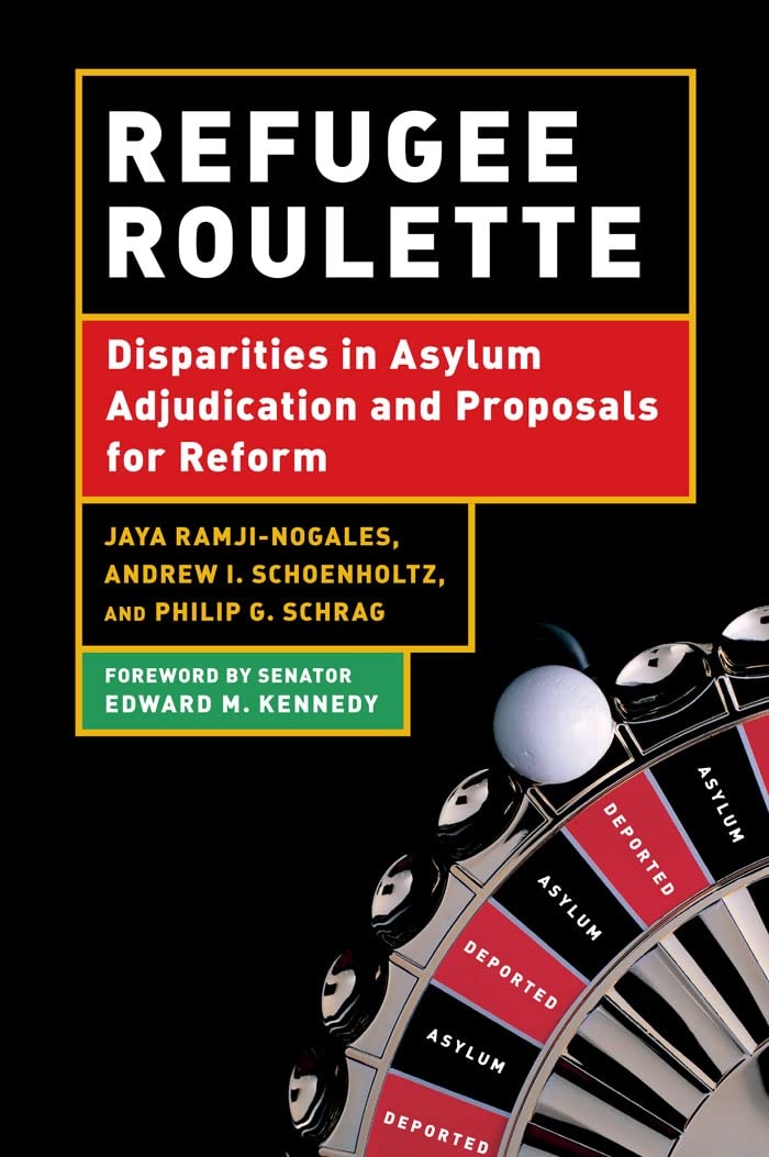 Refugee Roulette: Disparities In Asylum Adjudication And Proposals For Reform,Used