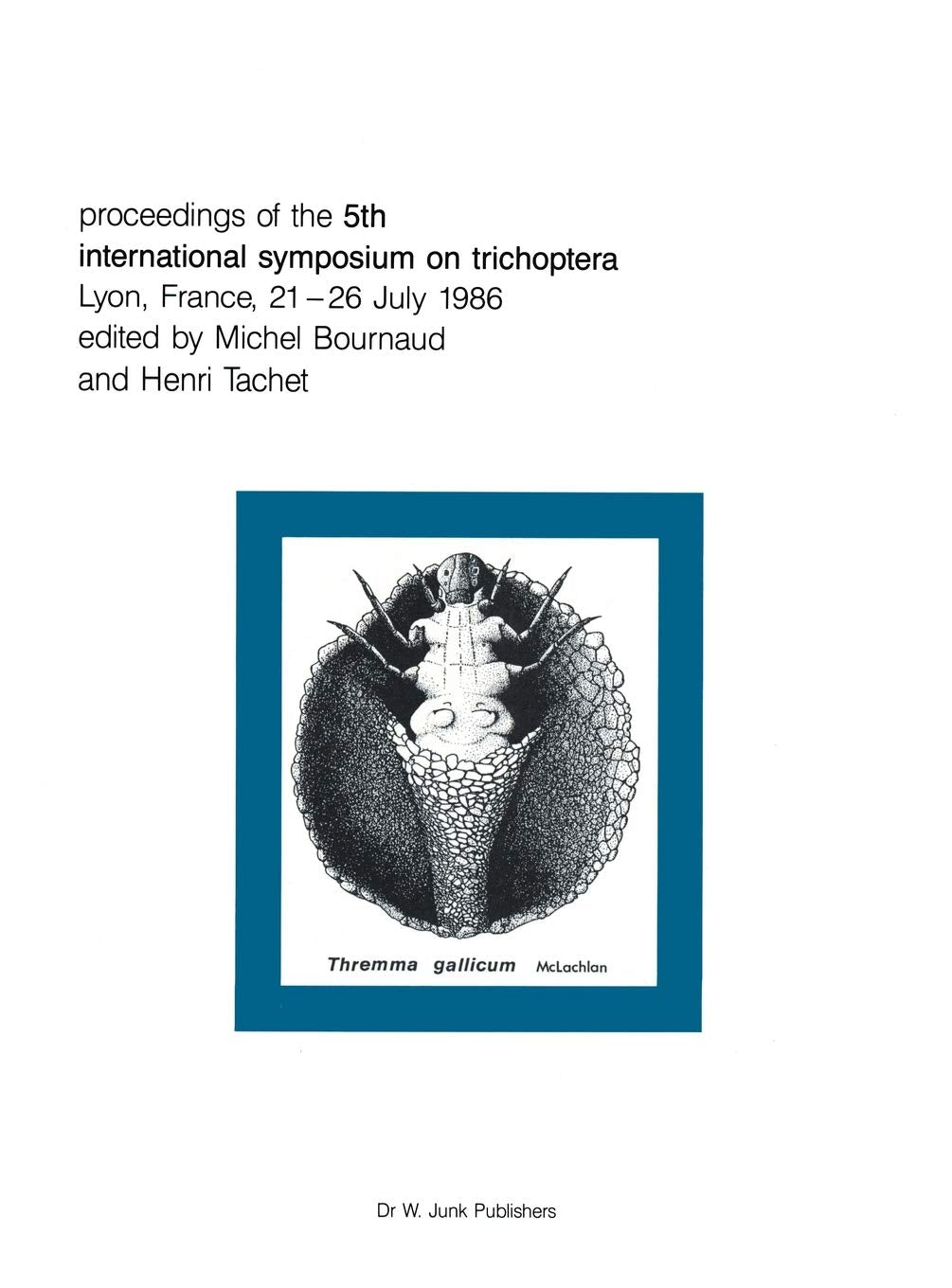 Proceedings of the Fifth International Symposium on Trichoptera: Lyon, France 2126 July 1986 (Series Entomologica, 39),Used