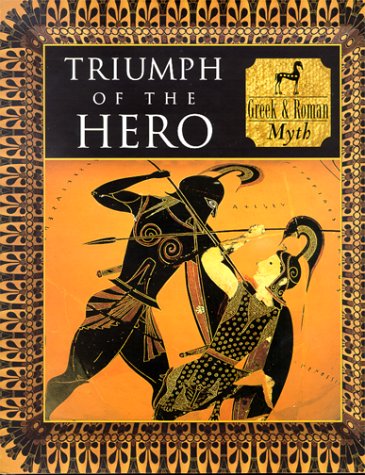 Triumph Of The Hero: Greek And Roman Myth (Myth And Mankind),Used