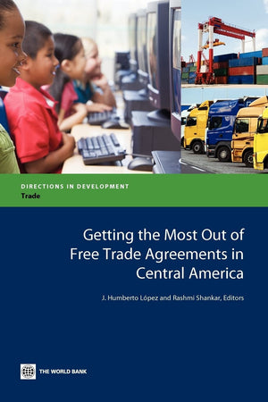 Getting The Most Out Of Free Trade Agreements In Central America (Directions In Development) (Directions In Development: Trade),New