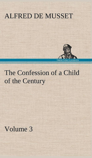 The Confession of a Child of the Century  Volume 3,Used
