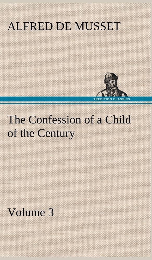 The Confession of a Child of the Century  Volume 3,Used