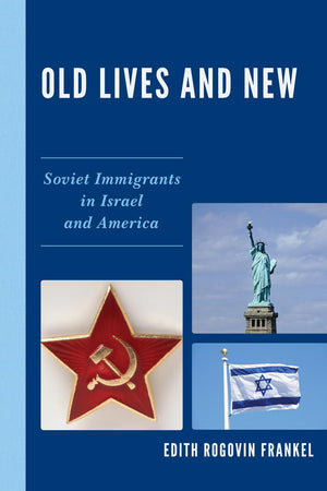 Old Lives and New: Soviet Immigrants in Israel and America,Used