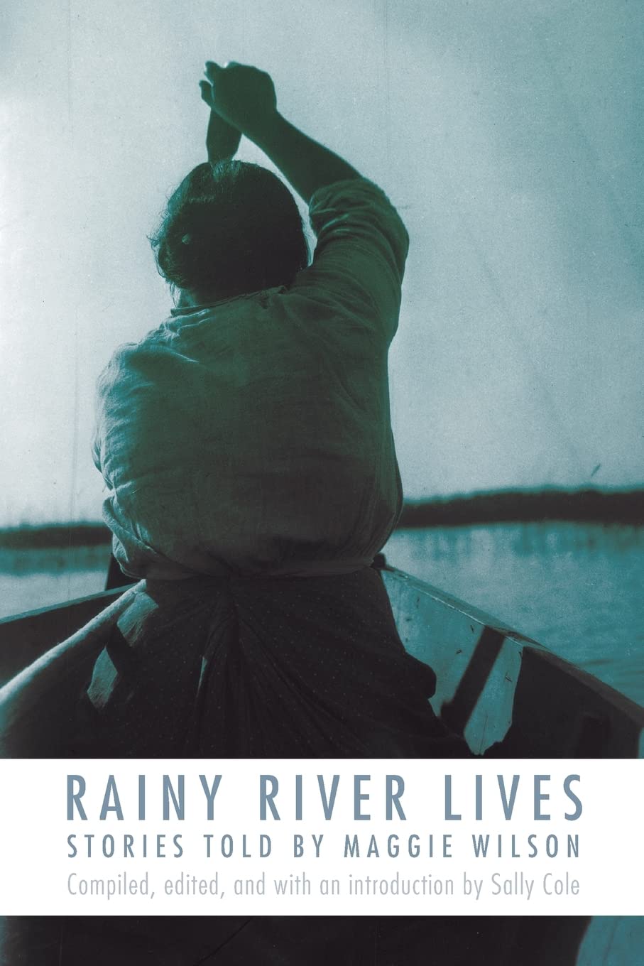 Rainy River Lives: Stories Told By Maggie Wilson,Used