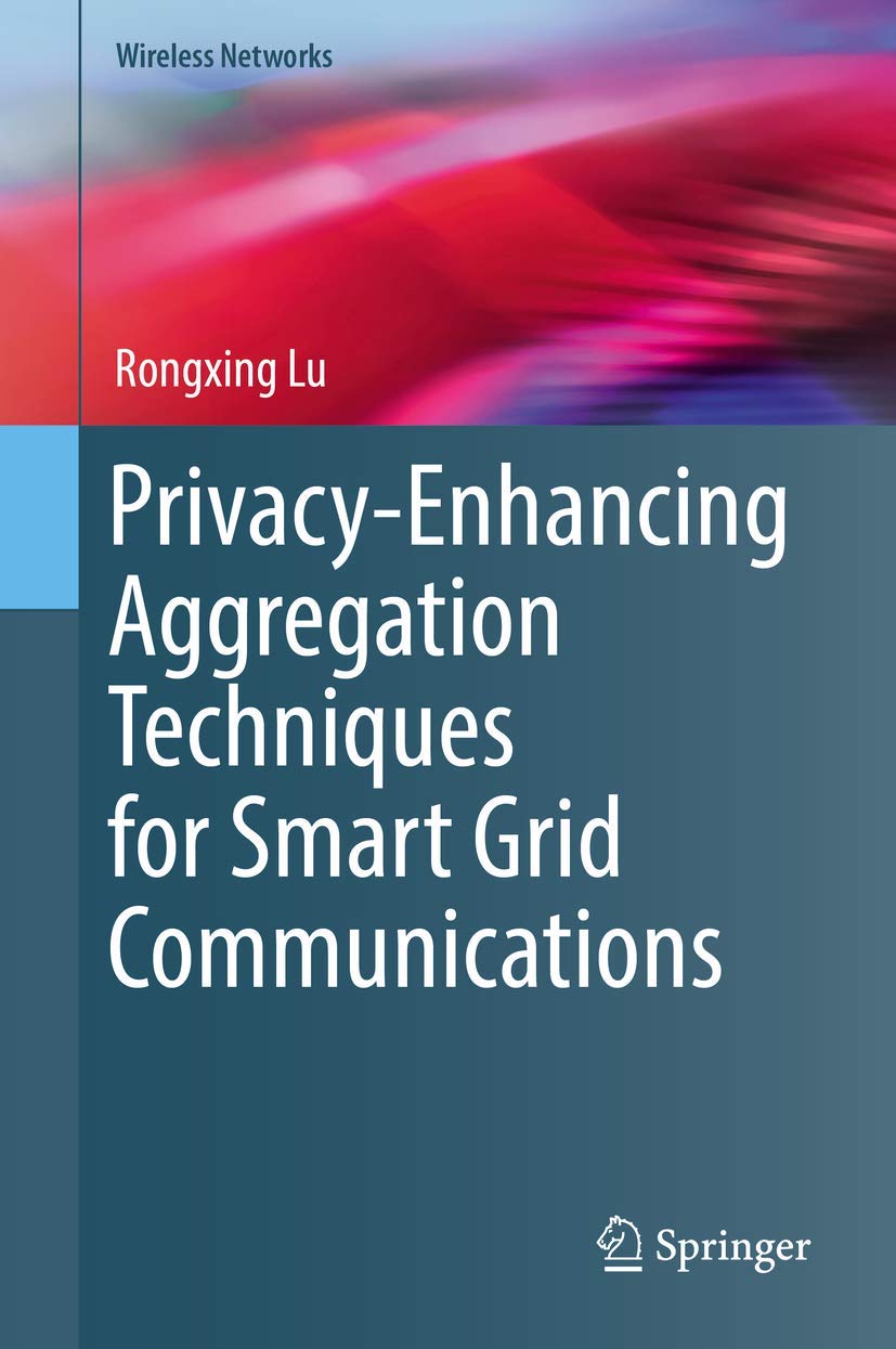 PrivacyEnhancing Aggregation Techniques for Smart Grid Communications (Wireless Networks),Used