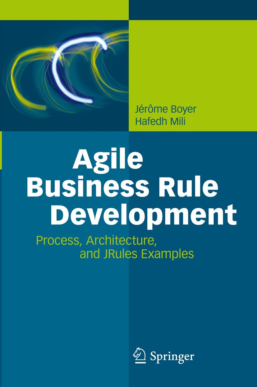 Agile Business Rule Development: Process, Architecture, and JRules Examples,Used