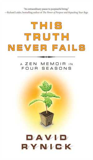 This Truth Never Fails: A Zen Memoir In Four Seasons,Used
