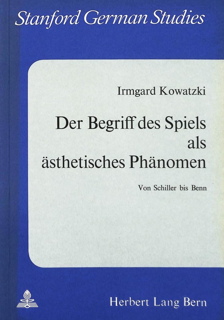 Der Begriff des Spiels als sthetisches Phnomen: Von Schiller bis Benn (Stanford German Studies) (German Edition),Used