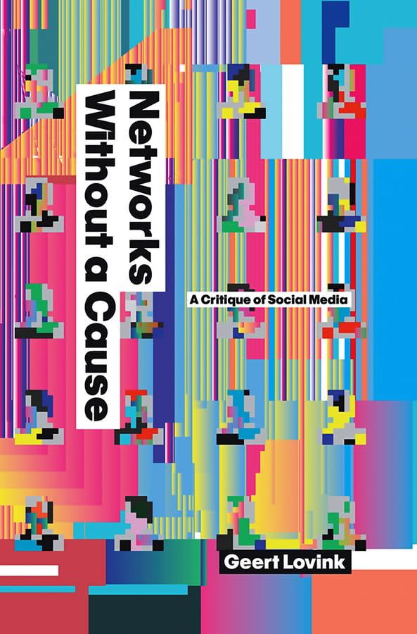 Networks Without a Cause: A Critique of Social Media,Used