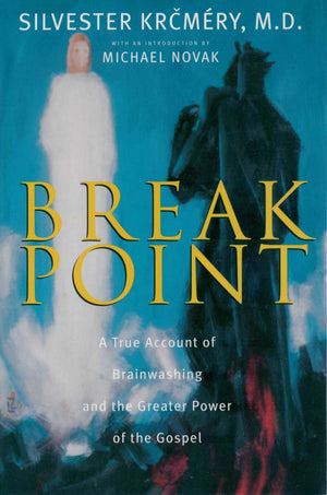 Breakpoint: A True Account Of Brainwashing And The Greater Power Of The Gospel