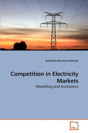 Competition in Electricity Markets: Modelling and Economics,Used