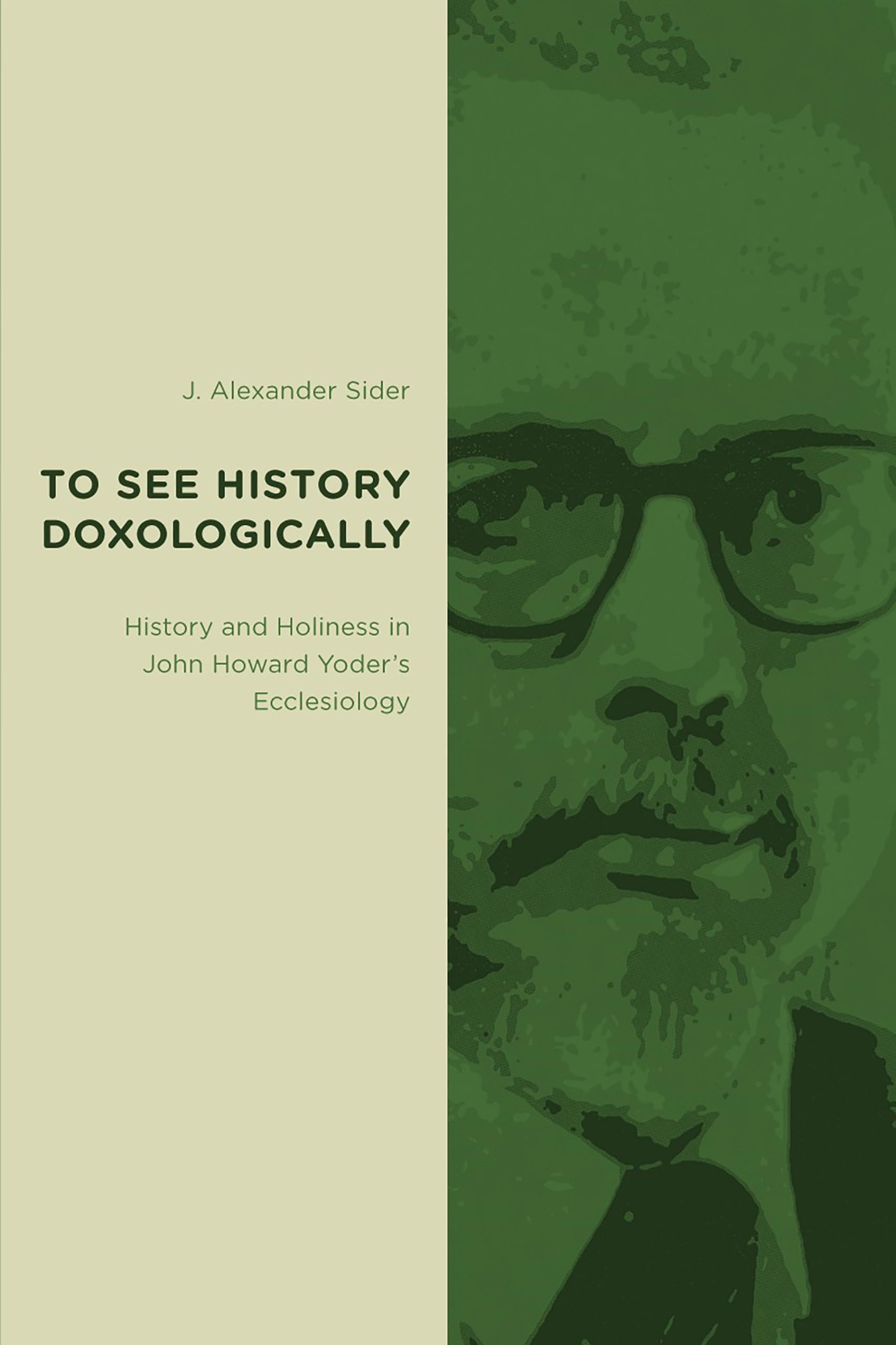 To See History Doxologically: History and Holiness in John Howard Yoder's Ecclesiology (Radical Traditions (RT)),Used