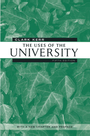The Uses of the University: Fifth Edition (The Godkin Lectures on the Essentials of Free Government and the Duties of the Citize,Used