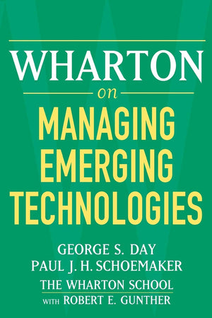 Wharton on Managing Emerging Technologies,New