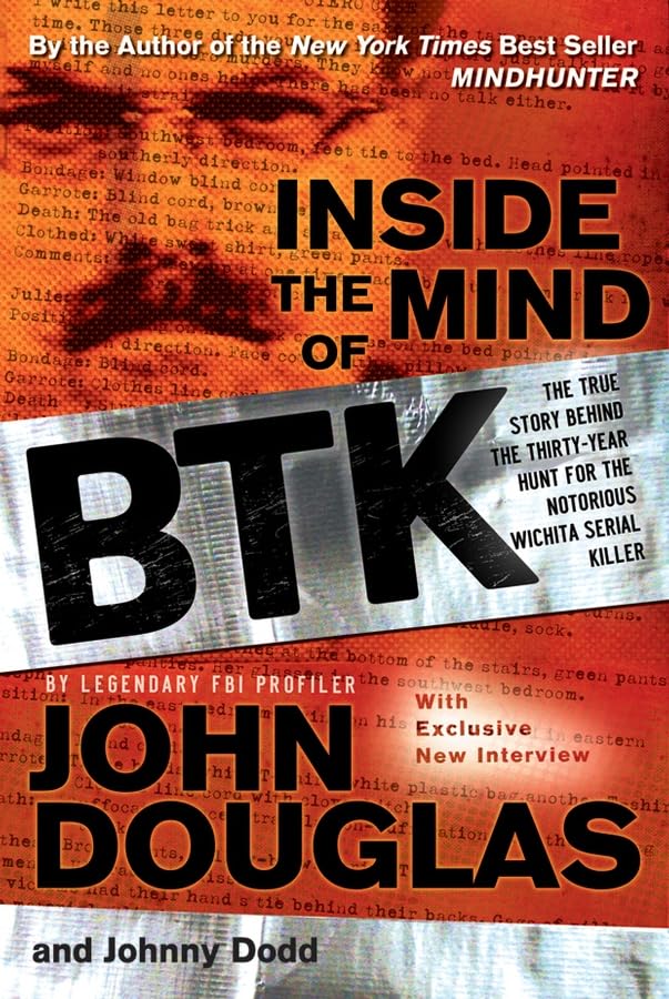 Inside The Mind Of Btk: The True Story Behind Thirtyyear Of Hunt For The Notorious Wichita Serial Killer,New