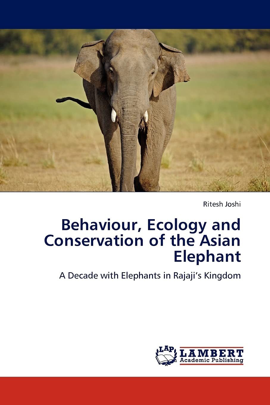 Behaviour, Ecology and Conservation of the Asian Elephant: A Decade with Elephants in Rajajis Kingdom,Used