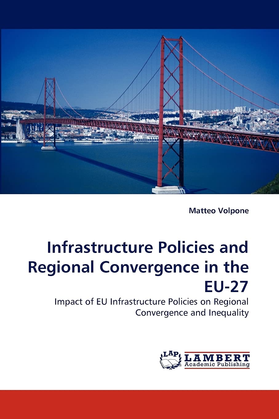Infrastructure Policies and Regional Convergence in the EU27: Impact of EU Infrastructure Policies on Regional Convergence and ,Used
