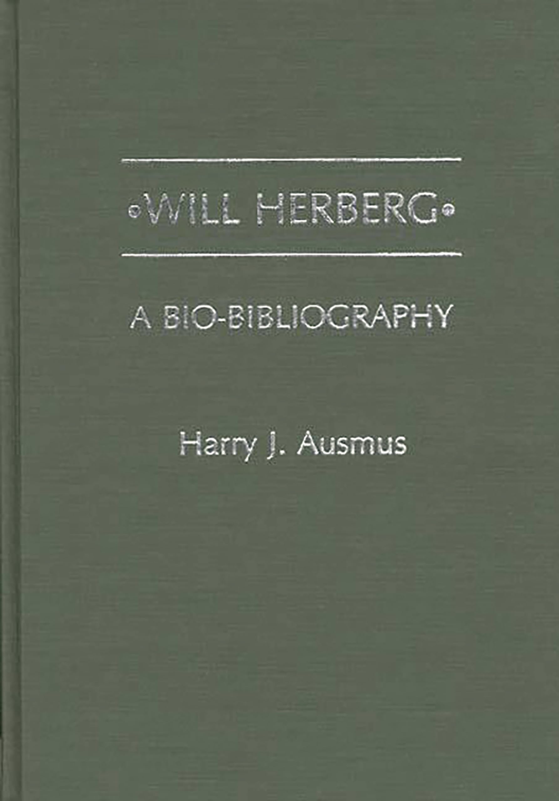 Will Herberg: A BioBibliography (BioBibliographies in Law and Political Science),Used
