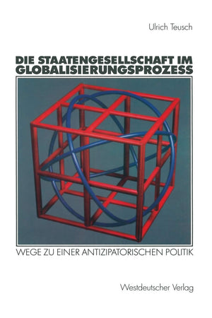 Die Staatengesellschaft im Globalisierungsprozess: Wege zu einer antizipatorischen Politik (German Edition),Used