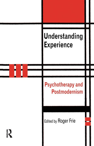 Understanding Experience: Psychotherapy And Postmodernism