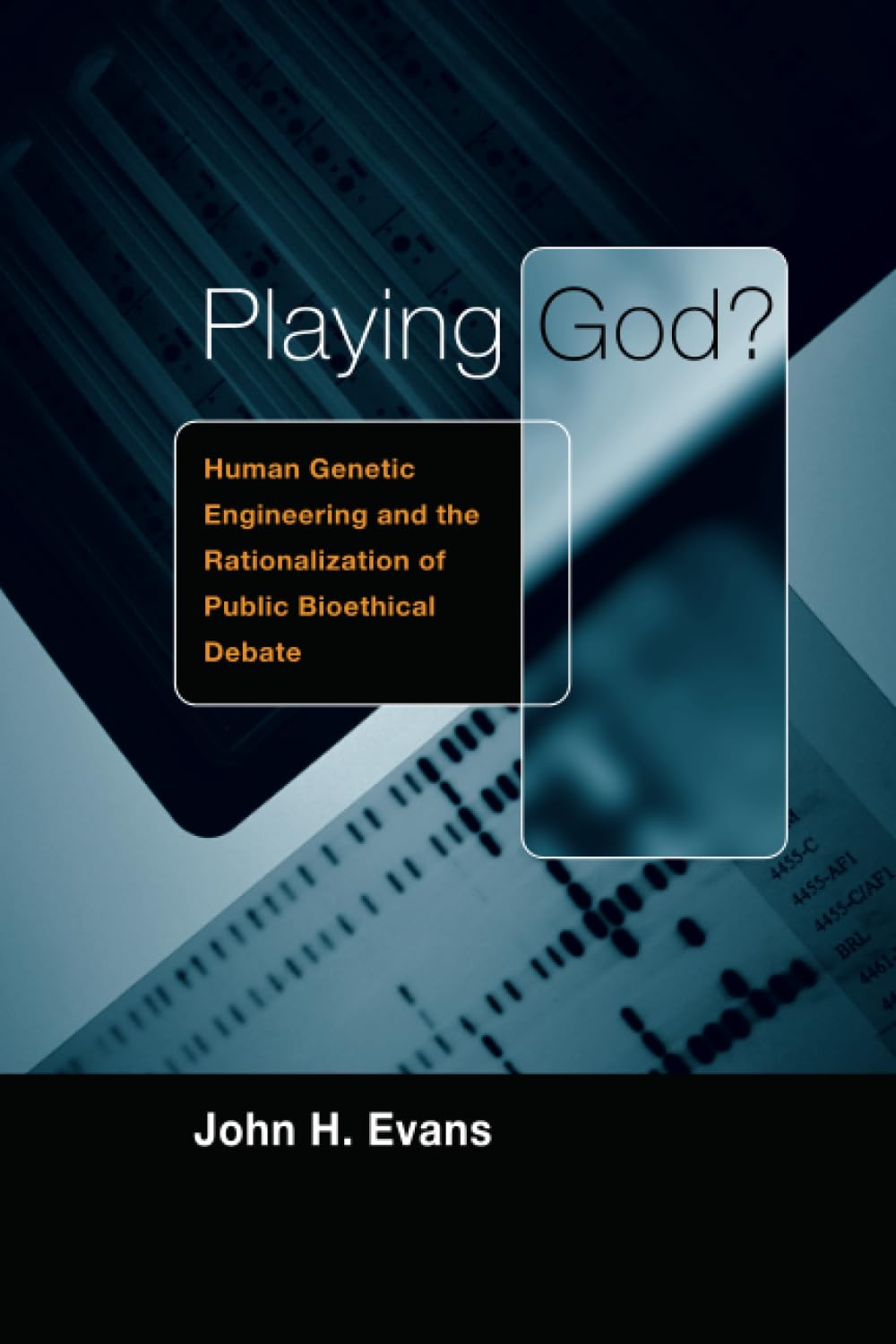 Playing God?: Human Genetic Engineering and the Rationalization of Public Bioethical Debate (Morality and Society Series),Used