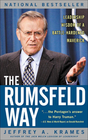 The Rumsfeld Way : Leadership Wisdom of a BattleHardened Maverick,Used