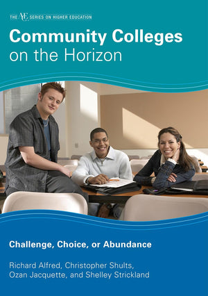 Community Colleges on the Horizon: Challenge, Choice, or Abundance (Part of the American Council on Education Series on Higher E,Used