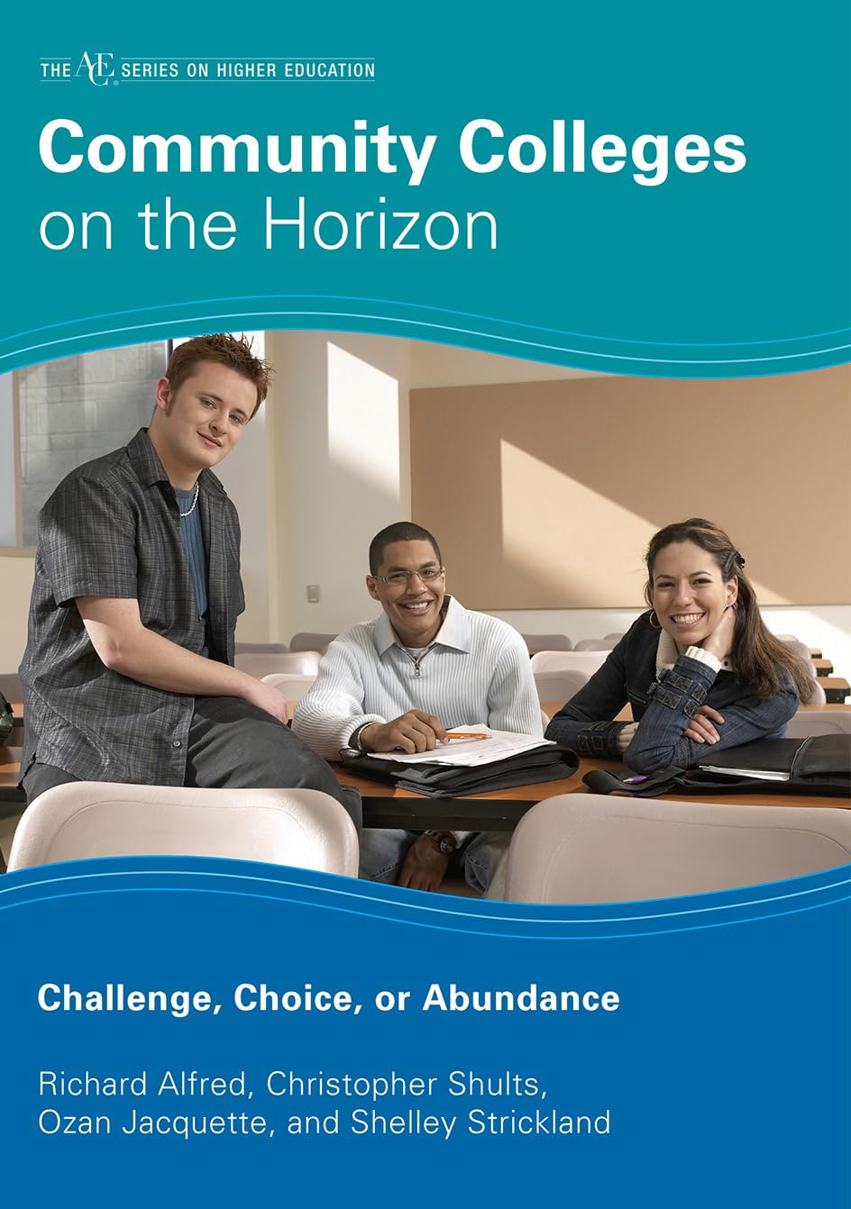 Community Colleges on the Horizon: Challenge, Choice, or Abundance (Part of the American Council on Education Series on Higher E,Used