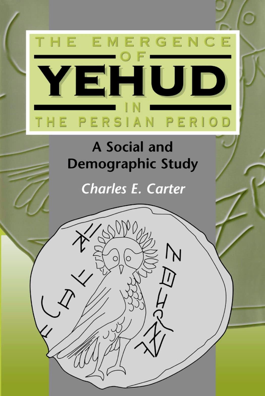 The Emergence of Yehud in the Persian Period: A Social and Demographic Study (The Library of Hebrew Bible/Old Testament Studies,,New
