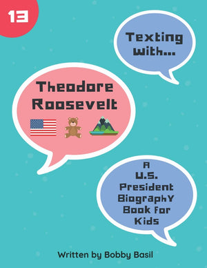 Texting with Theodore Roosevelt: A U.S. President Biography Book for Kids (Texting with History),Used