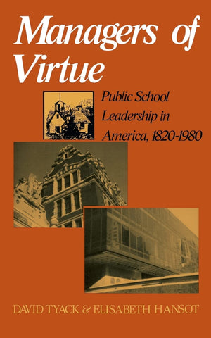Managers Of Virtue: Public School Leadership In America, 18201980,Used