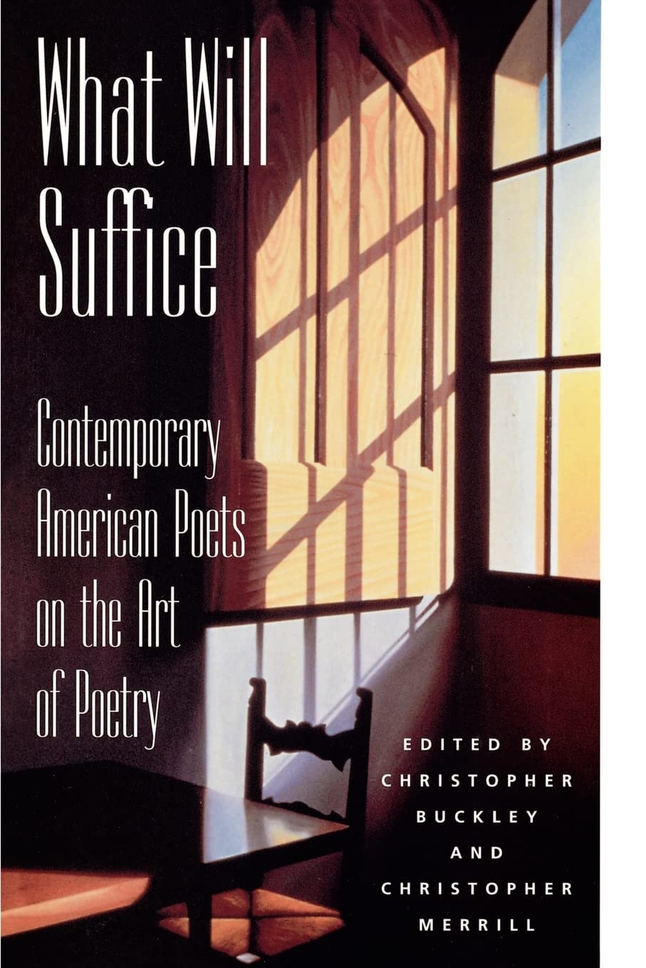 What Will Suffice: Contemporary American Poets on the Art of Poetry