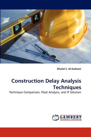 Construction Delay Analysis Techniques: Technique Comparison, Float Analysis, and IT Solution,Used