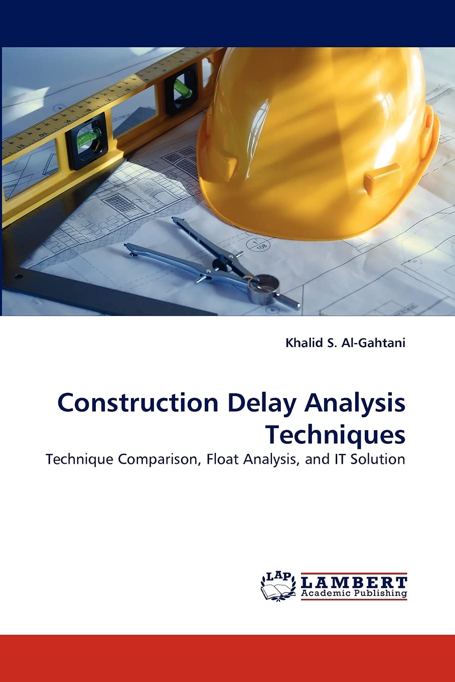 Construction Delay Analysis Techniques: Technique Comparison, Float Analysis, and IT Solution,Used