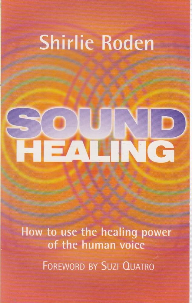 Sound Healing: How to Use the Healing Power of the Human Voice,Used