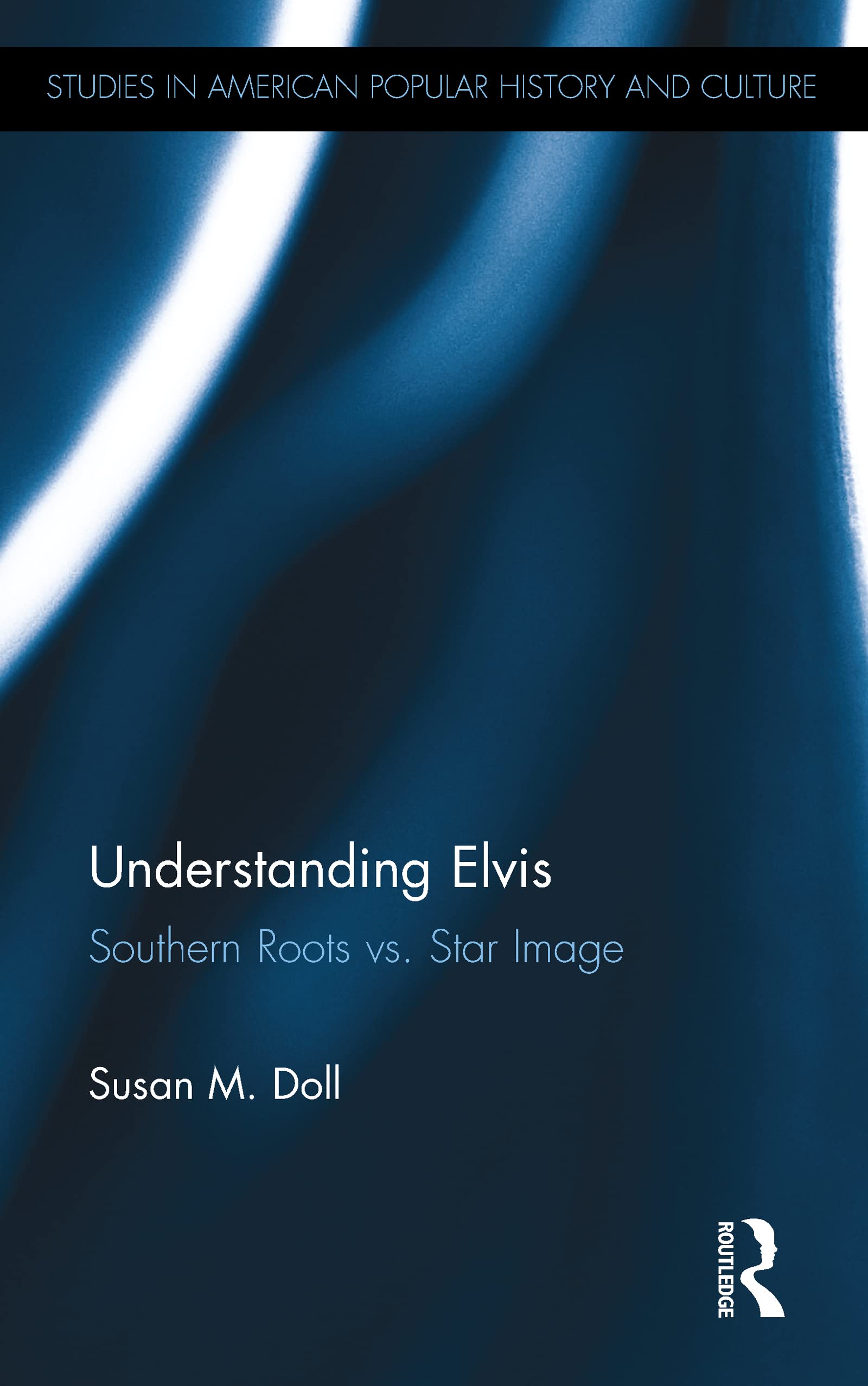 Understanding Elvis: Southern Roots Vs. Star Image (Studies In American Popular History And Culture),Used
