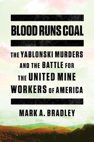 Blood Runs Coal: The Yablonski Murders and the Battle for the United Mine Workers of America,Used