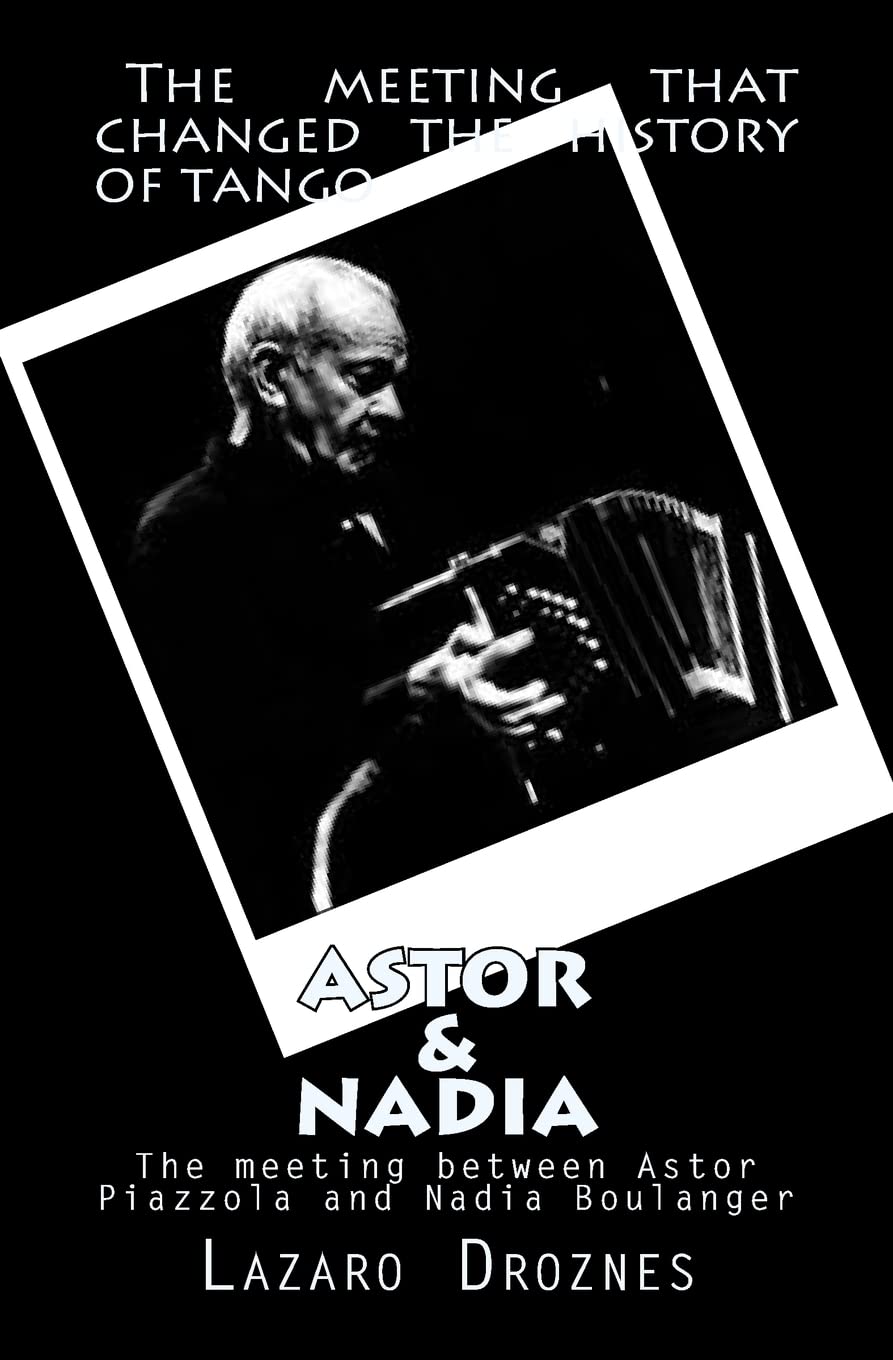 Astor&Nadia (English Version): The Meeting Between Nadia Boulanger And Astor Piazzolla,Used
