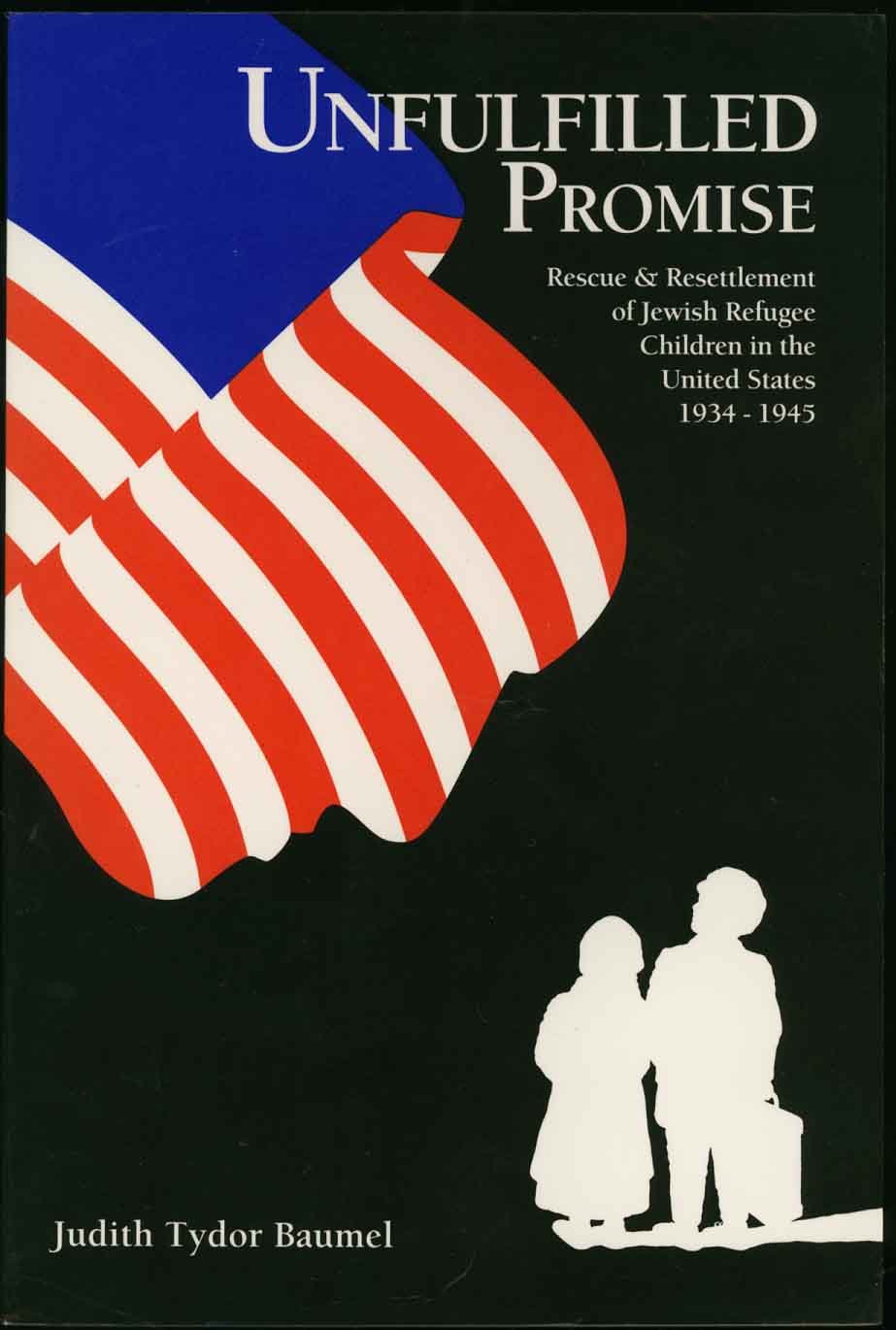 Unfulfilled Promise: Rescue and Resettlement of Jewish Refugee Children in the United States, 19341945,Used
