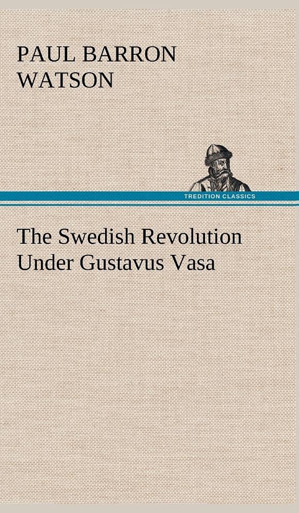 The Swedish Revolution Under Gustavus Vasa,Used
