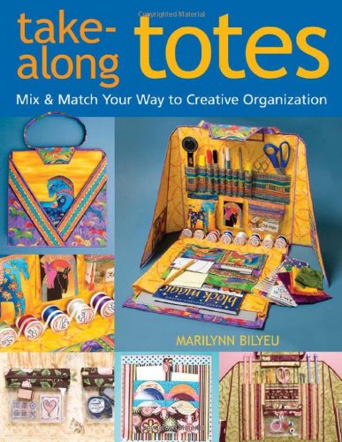 Takealong Totes: Mix & Match Your Way To Creative Organization,Used