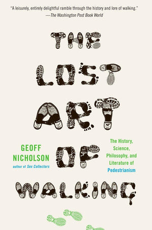 The Lost Art of Walking: The History, Science, and Literature of Pedestrianism,Used